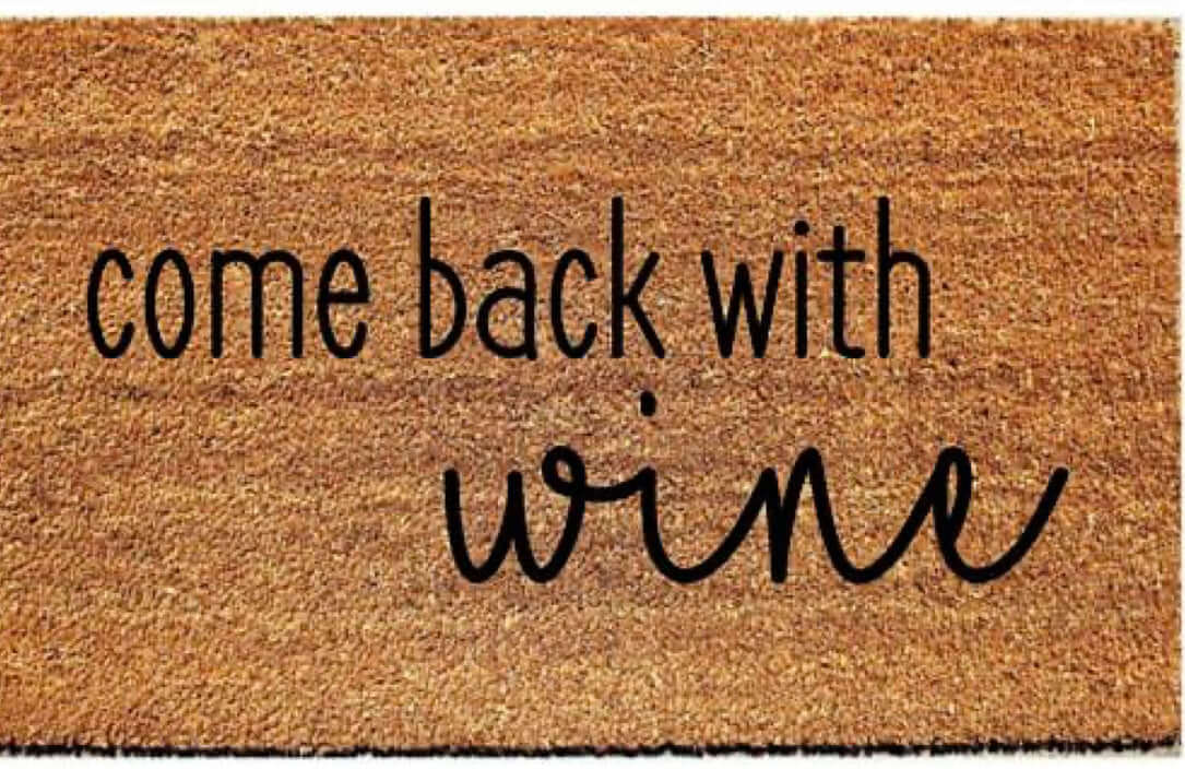 Come back with wine doormat