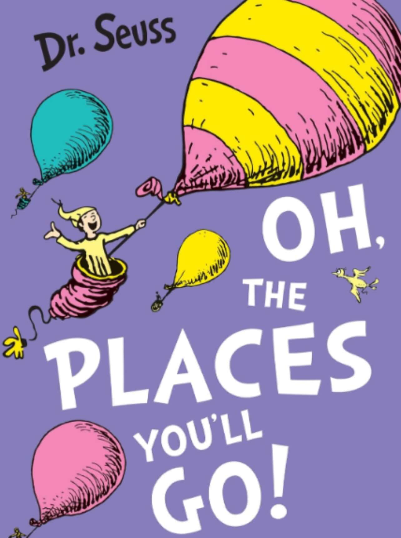 Oh, The Places You'll Go! Dr. Seuss
