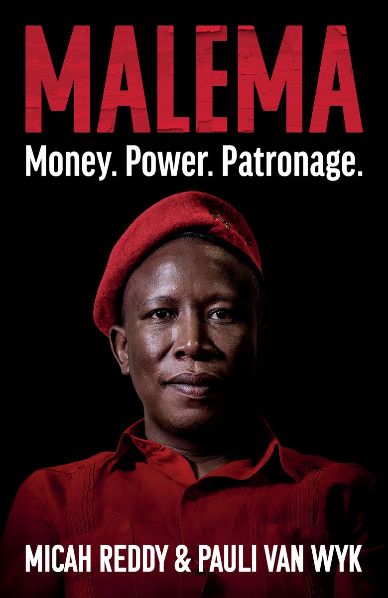 Malema: Money. Power. Patronage