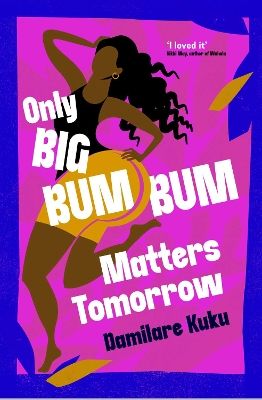 Only Big Bumbum Matters Tomorrow by Damilare Kuku