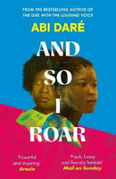And So I Roar by Abi Dare