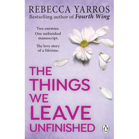 The Things We Leave Unfinished by Rebecca Yarros Hardcover