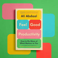 Feel-Good Productivity by Abdaal Ali