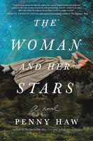 The Woman and Her Stars: A Novel by 
Penny Haw