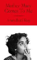 Mother Mary Comes to Me by Arubdhati Roy (Paperback)
